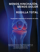 TOTAL KNEE - LESS SWELLING LESS PAIN (SPANISH VERSION)